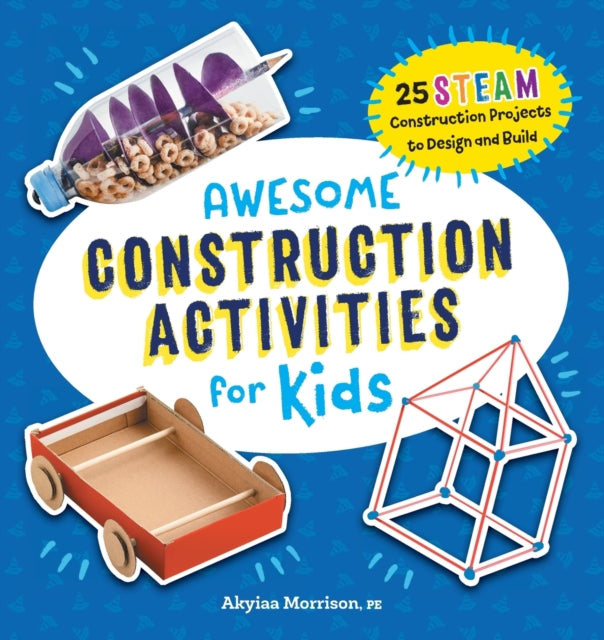 Awesome Construction Activities for Kids: 25 Steam Construction Projects to Design and Build