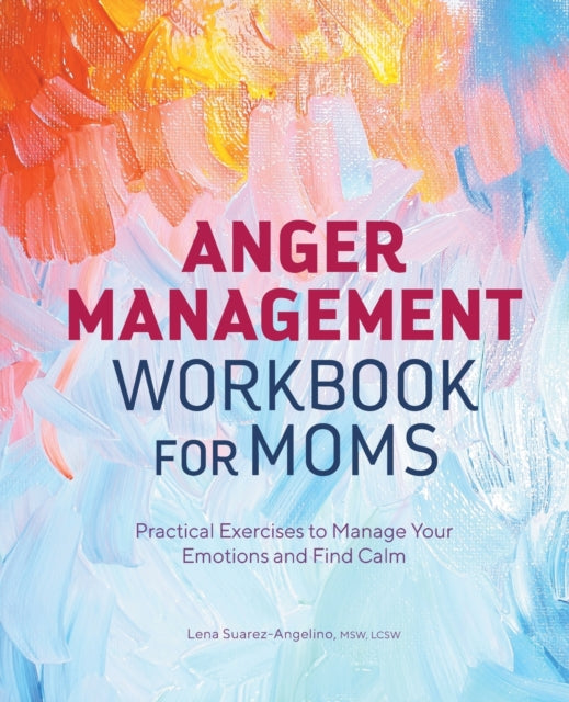 Anger Management Workbook for Moms: Practical
