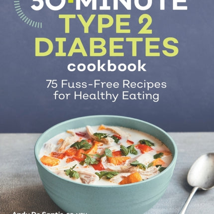 30-Minute Type 2 Diabetes Cookbook: 75 Fuss-Free Recipes for Healthy Eating