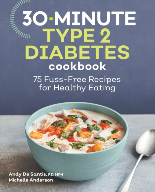 30-Minute Type 2 Diabetes Cookbook: 75 Fuss-Free Recipes for Healthy Eating