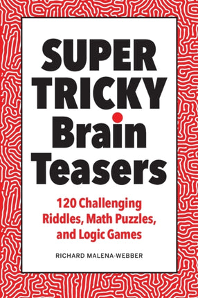 Super Tricky Brain Teasers: 120 Challenging