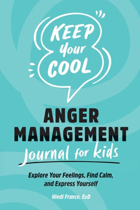 Keep Your Cool: Anger Management Journal for