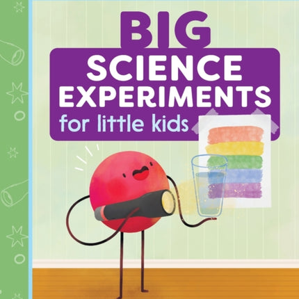 Big Science Experiments for Little Kids: A First