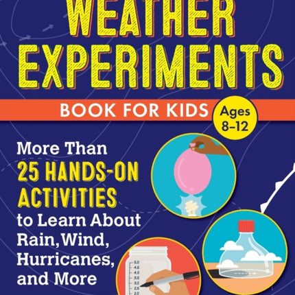 Weather Experiments Book for Kids: More Than 25