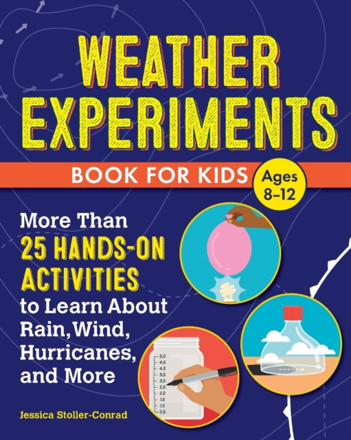 Weather Experiments Book for Kids: More Than 25