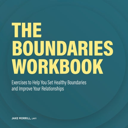 The Boundaries Workbook: Exercises to Help You