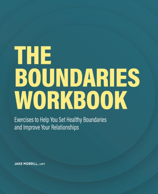 The Boundaries Workbook: Exercises to Help You