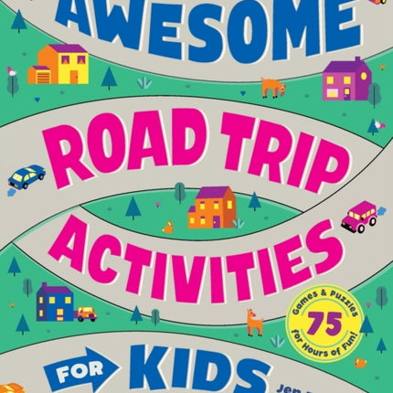 Awesome Road Trip Activities for Kids: 75 Games
