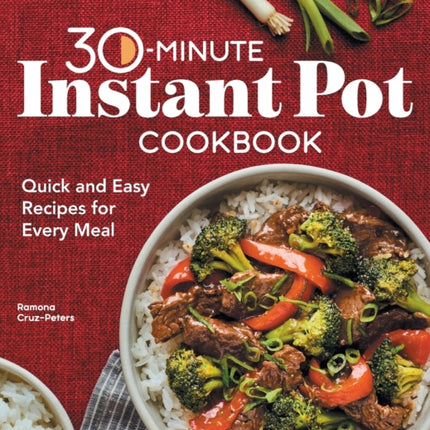 30-Minute Instant Pot Cookbook: Quick and Easy Recipes for Every Meal