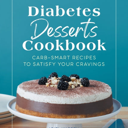 Diabetes Desserts Cookbook: Carb-Smart Recipes to