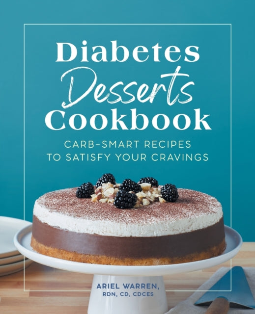 Diabetes Desserts Cookbook: Carb-Smart Recipes to