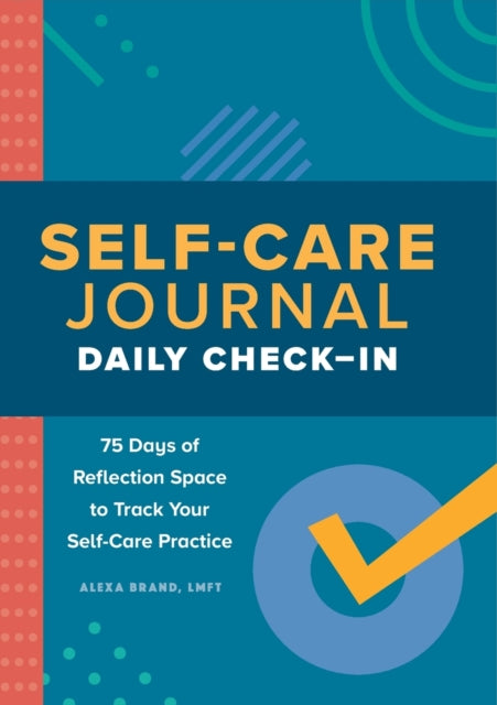 Self-Care Journal: Daily Check-In: 75 Days of Reflection Space to Track Your Self-Care Practice