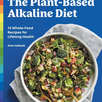 The Plant-Based Alkaline Diet: 75 Whole-Food