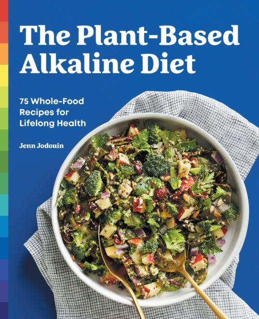 The Plant-Based Alkaline Diet: 75 Whole-Food