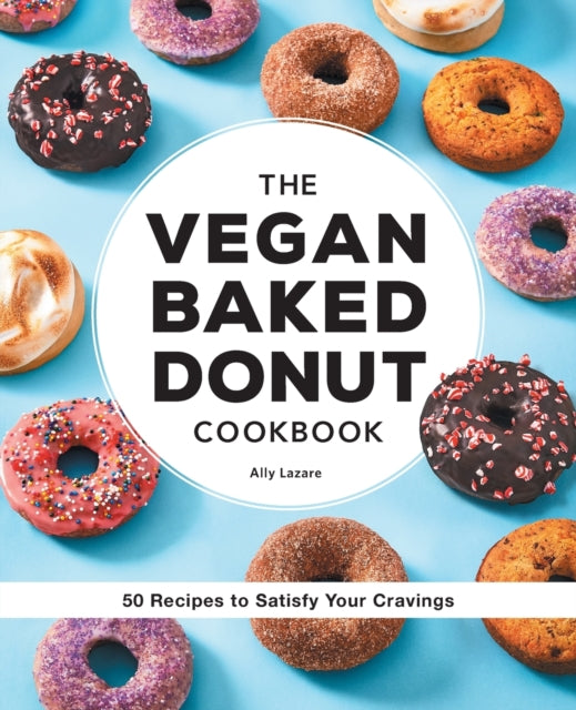 The Vegan Baked Donut Cookbook: 50 Recipes to