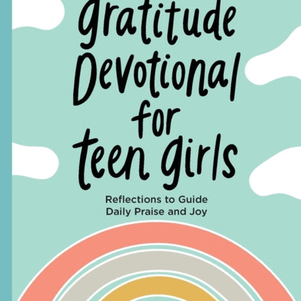 5-Minute Gratitude Devotional for Teen Girls: Reflections to Guide Daily Praise and Joy