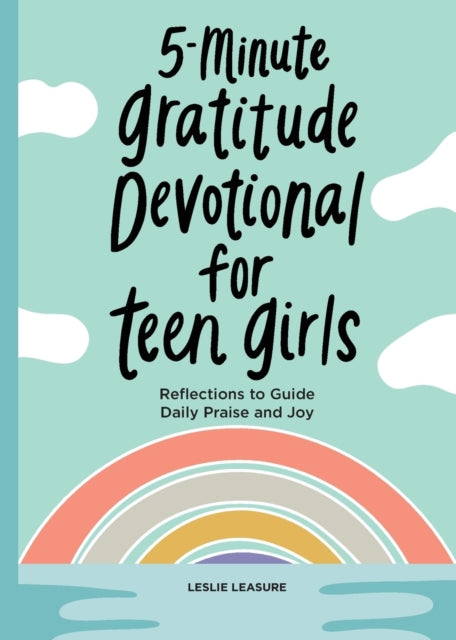 5-Minute Gratitude Devotional for Teen Girls: Reflections to Guide Daily Praise and Joy