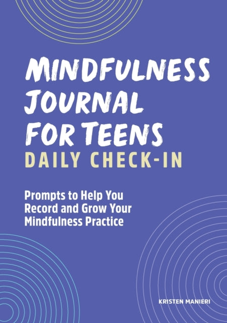 Mindfulness Journal for Teens: Daily Check-In: 90 Days of Reflection Space to Track Your Mindfulness Practice