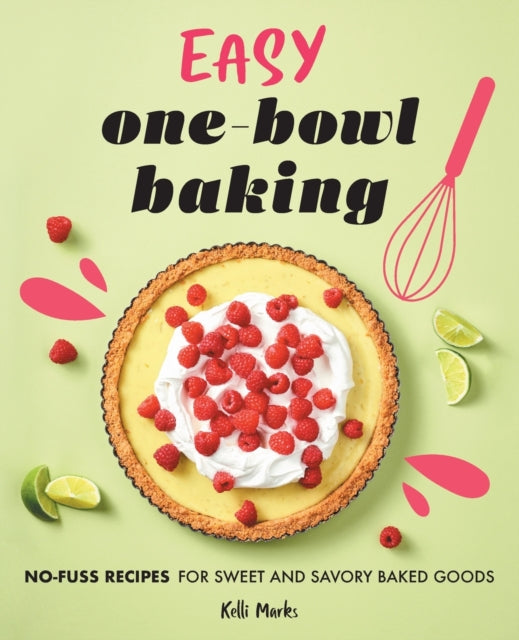 Easy One-Bowl Baking: No-Fuss Recipes for Sweet