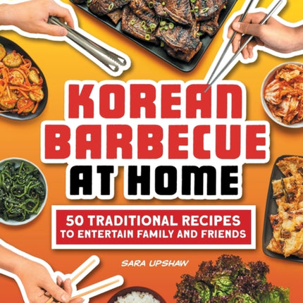 Korean Barbecue at Home: 50 Traditional Recipes