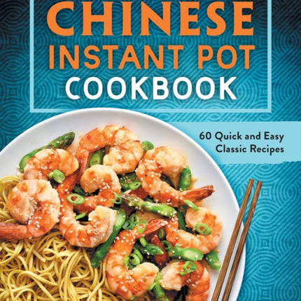 Chinese Instant Pot Cookbook: 60 Quick and Easy
