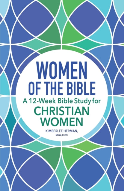 Women of the Bible: A 12-Week Bible Study for