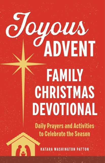 Joyous Advent: Family Christmas Devotional: Daily Prayers and Activities to Celebrate the Season