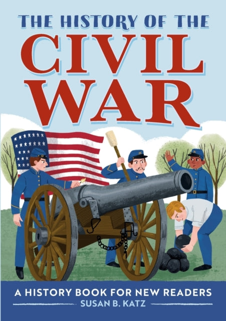 The History of the Civil War: A History Book for New Readers