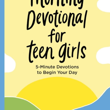 Morning Devotional for Teen Girls: 5-Minute