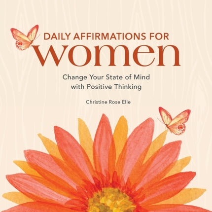 Daily Affirmations for Women: Change Your State of Mind with Positive Thinking