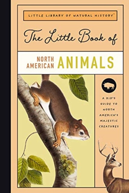 The Little Book of North American Mammals: A Guide to North America's Mammals, from Bears to Bison