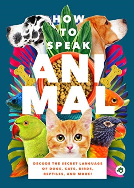 How to Speak Animal: Decode the Secret Language