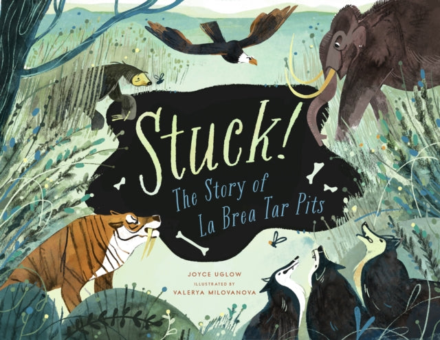 Stuck The Story of La Brea Tar Pits