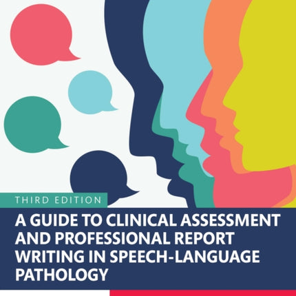 A Guide to Clinical Assessment and Professional Report Writing in SpeechLanguage Pathology