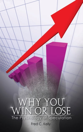 Why You Win or Lose: The Psychology of Speculation
