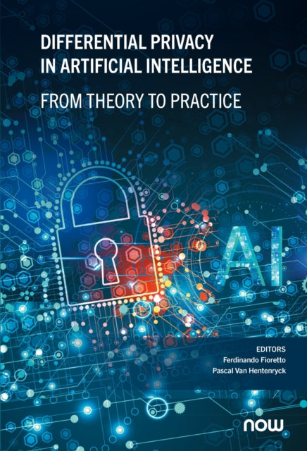Differential Privacy in Artificial Intelligence From Theory to Practice