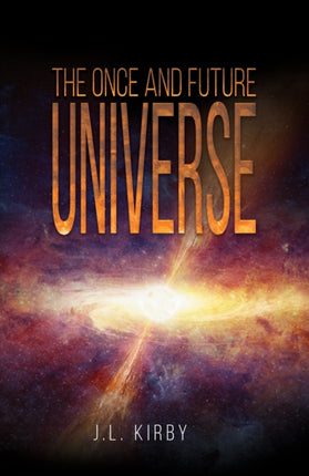 The Once and Future Universe