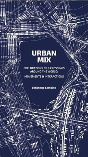 Urban Mix: Visualizing Movement in Eight Crossroads Around the World