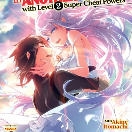 Chillin' in Another World with Level 2 Super Cheat Powers (Manga) Vol. 3