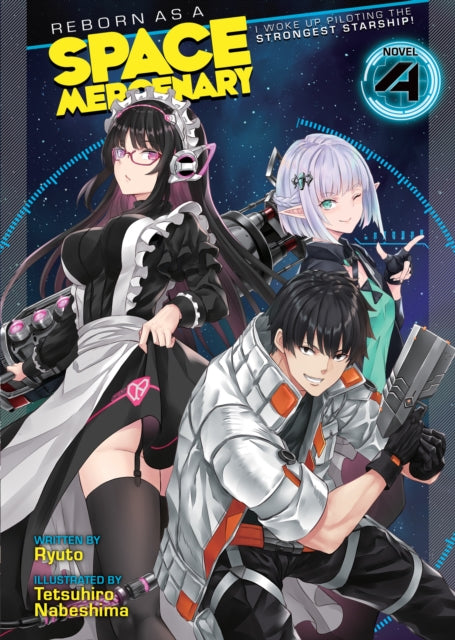 Reborn as a Space Mercenary: I Woke Up Piloting the Strongest Starship! (Light Novel) Vol. 4