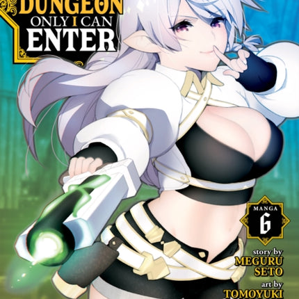 The Hidden Dungeon Only I Can Enter (Manga) Vol. 6