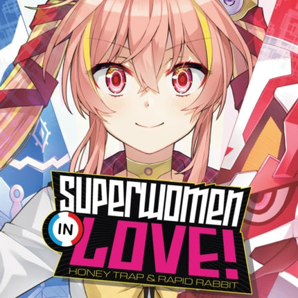 Superwomen in Love! Honey Trap and Rapid Rabbit Vol. 4