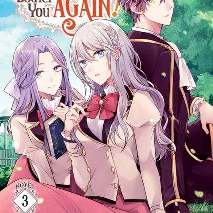 I Swear I Won't Bother You Again! (Light Novel) Vol. 3