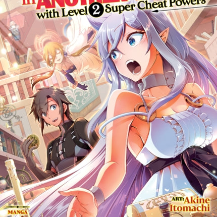 Chillin' in Another World with Level 2 Super Cheat Powers (Manga) Vol. 4