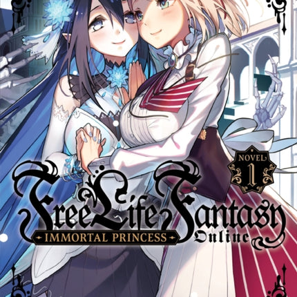 Free Life Fantasy Online: Immortal Princess (Light Novel) Vol. 1