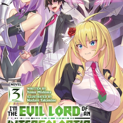 I’m the Evil Lord of an Intergalactic Empire! (Light Novel) Vol. 3