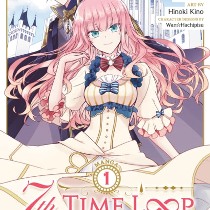 7th Time Loop: The Villainess Enjoys a Carefree Life Married to Her Worst Enemy! (Manga) Vol. 1