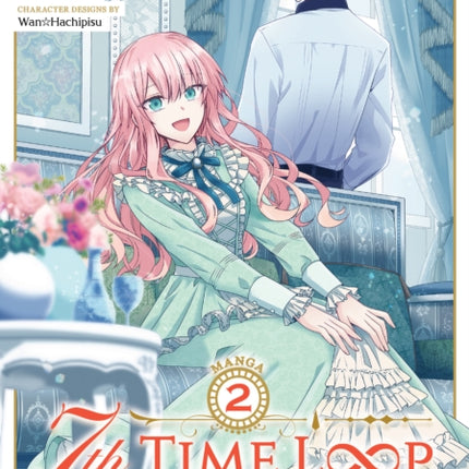 7th Time Loop: The Villainess Enjoys a Carefree Life Married to Her Worst Enemy! (Manga) Vol. 2