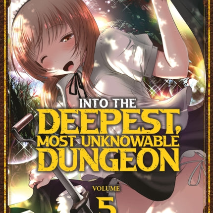 Into the Deepest, Most Unknowable Dungeon Vol. 5