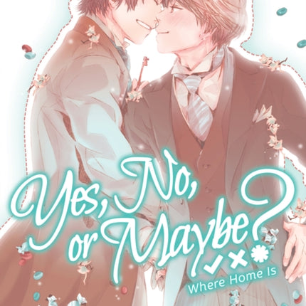 Yes No or Maybe Light Novel 3  Where Home Is